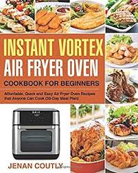 Instant Vortex Air Fryer Oven Cookbook For Beginners Affordable Quick And Easy Air Fryer Oven Rec In 2020 Cookbooks For Beginners Air Fryer Oven Recipes Oven Recipes