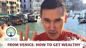 From Venice: How To Get Wealthy