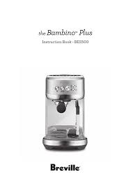 We did not find results for: Breville The Bambino Plus Bes500 Espresso Machine The Bambino Plus Bes500bss1bus1 Bambino Plus Bes500 Plus Bes500 User Manual Manualzz