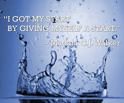  I Got My Start By Giving Myself A Start Madam C J Walker Inspirational Quotes Words Of Wisdom Words