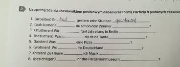 1 Uzupelnij Zdania Czasownikiem Posilkowym Haben Oraz Forma Partizip Ii Podanych Czasownikow 2 Napisz Brainly Pl