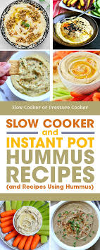 Slow Cooker And Instant Pot Hummus Recipes And Recipes Using Hummus Slow Cooker Or Pressure Cooker In 2020 Hummus Recipe Recipes Cooking Dried Beans