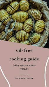 Oil Free Cooking How To Cook Without Oil Vegetable Broth Tips Oil Free Vegan Recipes Cooking Without Oil Vegan Recipes Plant Based