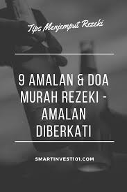 Sebelum anda membaca artikel dan posting di dalam blog ini, saya ingin memperkenalkan. 9 Amalan Doa Murah Rezeki