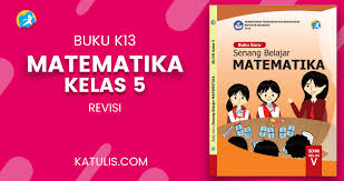 Maybe you would like to learn more about one of these? Buku Matematika K13 Kelas 5 Revisi 2018 Untuk Guru Dan Siswa Katulis
