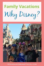 Family Vacations Why Disney Family Vacation Vacation Disney World Tips And Tricks