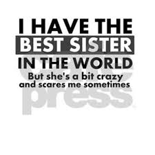 108 Sister Quotes And Funny Sayings With Images Sister Quotes Funny Little Sister Quotes Little Brother Quotes
