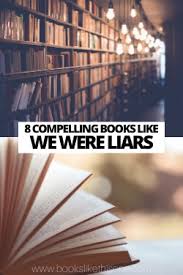 In 2015, we were liars made the american library association's top ten list of best fiction for young adults. 8 Compelling Books Like We Were Liars Books Like This One