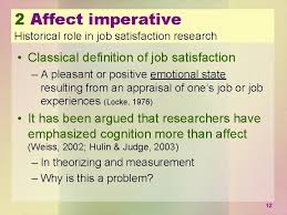 Job satisfaction is one of the most researched variables in the area of workplace psychology , and has been associated with numerous psychosocial issues ranging from leadership to job design. Job Satisfaction Implications For Science And Policy Nsf