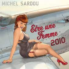 Je sais que beaucoup en ont marre mais il n'est pas encore trop tard il suffit de r'trouver l'adresse du type gâché dans leur jeunesse. Etre Une Femme 2010 Sardou Michel Amazon De Musik