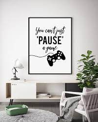 Gaming Art You Can T Just Pause A Game Video Games Wall Art Gamer Print Gamer Gift Playroom Decor Teenage Boy Room Teenage Room Decor Teenage Boy Room Teenage Room