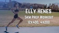 Elly Henes - 5km Preparation - 12X400m, 4x200m - YouTube