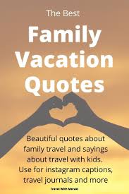  38 Inspiring Family Vacation Quotes You Will Love Family Vacation Quotes Vacation Quotes Funny Travel Quotes
