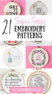 Go cross stitch crazy with our huge selection of free cross stitch patterns! 21 Super Sassy Embroidery Patterns The Yellow Birdhouse