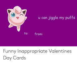 Share a funny valentine's day note with your boyfriend, girlfriend, husband, or wife that will remind them how you really feel about them. U Can Jiggle My Puffs To From Funny Inappropriate Valentines Day Cards Funny Meme On Me Me