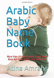 Babycenter is here with its annual list of the most popular baby names of 2019 to help you choose. Arabic Baby Name Book More Than 37 500 Popular Arabic Baby Boys And Girls Names With Meanings Amrahs Atina 9781092264334 Amazon Com Books