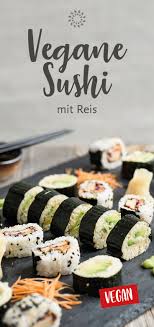 Vegane Sushi Selbermachen Veganes Sushi Sushi Vegetarisches Sushi