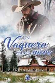 Parte de la cultura popular mexicana y una de las marcas más reconocidas en méxico. Un Vaquero Entre La Nieve De Erina Alcala Libro Gratis Pdf Y Epub Hola Ebook