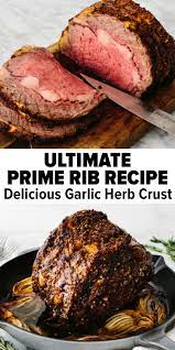 Ultimate Prime Rib Recipe Garlic Herb Crust Rib Recipes Cooking Prime Rib Prime Rib Recipe