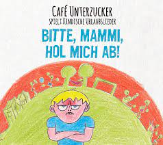 Lesen sie hier mehr dazu. Bitte Mammi Hol Mich Ab Cafe Unterzucker Kimuk De Kindermusikkaufhaus
