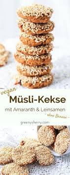 Gesunde Musli Kekse Mit Leinsamen Und Amaranth Greeny Sherry Vegane Rezepte Grun Er Leben Vegan Food Life Hafer Kekse Amaranth Vegane Rezepte