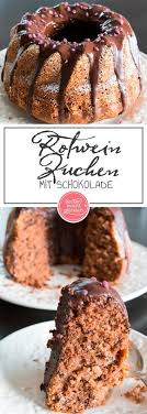 Rotwein Gugelhupf Mit Schokolade Backen Macht Glucklich Rezept Rotweinkuchen Schokoladen Kuchen Kuchen Rezepte Einfach
