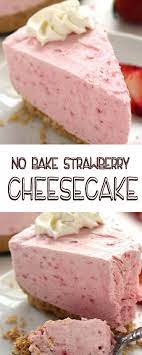 No Bake Strawberry Cheesecake Strawberry Recipes Baked Strawberries Easy Cheesecake Recipes