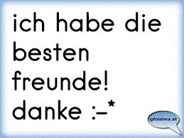 Ich Habe Die Besten Freunde Danke Osterreichische Spruche Und Zitate