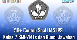Maybe you would like to learn more about one of these? Lengkap 50 Contoh Soal Uas Ips Kelas 7 Smp Mts Dan Kunci Jawaban Terbaru Bospedia