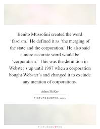 Benito Mussolini Created The Word Fascism He Defined It Picture Quotes