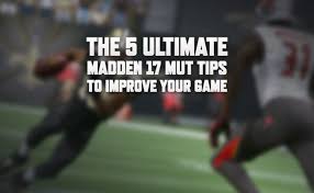 The 5 Ultimate Madden 17 Mut Tips To Improve Your Game