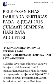 Hari raya means literally day of celebration or grand day of rejoicing, therefore the meaning of hari raya aidilfitri will be something like the day of celebrating. Cuti Peristiwa 8 Julai 2016 Pelepasan Khas Sempena Hari Raya Suhimi Nain