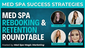 Med Spa Rebooking & Retention Strategies Roundtable - Expert ...