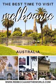 Best Time To Visit Melbourne Season Guide Rebecca And The World Visit Melbourne Australia Vacation Melbourne Weather
