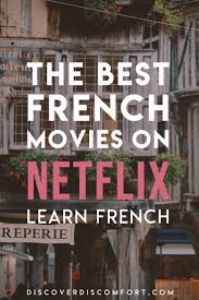 All The Best French Movies On Netflix Discover Discomfort In 2020 French Movies Learn French Learn French Beginner