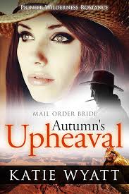 Amazon.com: Autumn's Upheaval: Inspirational Western Historical Romance  (Pioneer Wilderness Romance Series Book 6) eBook : Wyatt, Katie: Kindle  Store