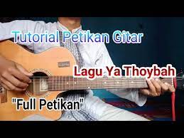 Tutorial Petikan Gitar Lagu Ya Thoybah - YouTube