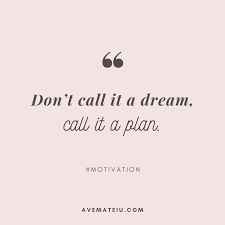 Don T Call It A Dream Call It A Plan Quote 326 Ave Mateiu