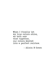  True Colors By Alicia N Green Lovequotes Lovepoetry Soulmates Lovesayings Lovequotes Relations Love Quotes Poetry Quotes To Live By Inspirational Quotes