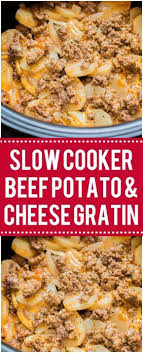 Slow Cooker Beef Potato Cheese Gratin Quick Family Recipes Ground Beef Crockpot Recipes Slow Cooker Ground Beef Ground Beef Recipes Easy
