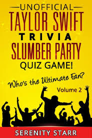 Unofficial Taylor Swift Trivia Slumber Party Quiz Game Who Is The Ultimate Fan Volume 2 Celebrity Trivia Quiz Kindle Edition By Starr Serenity Humor Entertainment Kindle Ebooks Amazon Com