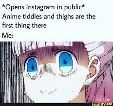 Opens Instagram In Public Anime Tiddies And Thighs Are The Ï¬rst Thing There Ifunny Anime Instagram Memes A page where i upload hot tiddy anime girls duh and asian girls anything lewd goes in here. anime tiddies and thighs are the ï¬rst