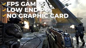 Top 10 Best Fps Games For Low End Pcs With No Graphic Card 512mb Vram I Gpu In 2020 Fps Games Graphic Card Fps