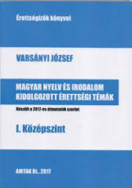 Ezeket a képeket a gyulai erkel ferenc gimnáziumból kapta televíziónk. Magyar Nyelv Es Irodalom Kidolgozott Erettsegi Tetelek I Kozepszint Konyv