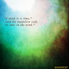 Follow Ahaikuheart On Instagram For Daily Poetry I Think It Is Time Said The Dandelion Seed To Take On The Wind Haiku Poems Haiku Poetry Nature Quotes