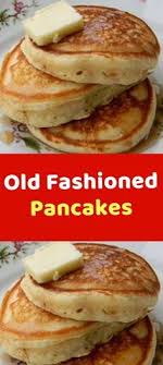 Old Fashioned Pancakes To Make This Recipe You Il Need The Following Ingredients Makes 12 Pancakes Ingredients 1 Homemade Pancakes Recipes Breakfast Recipes