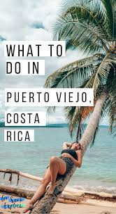 What To Do In Puerto Viejo Costa Rica Go Seek Explore South America Travel Central America Travel Costa Rica Travel
