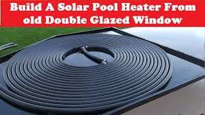 Diy Solar Water Heater Build A Solar Pool Heater From Old Double Glazed Window Youtube