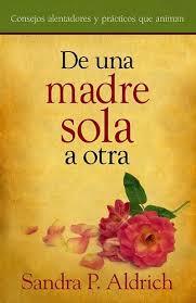 No cualquiera era tan valiente como para enfrentarse al prejuicio de criar un hijo sola o aceptaba las circunstancias que le ponía la vida. De Una Madre Soltera A Otra Spanish Edition Alderich Sandra P 9781599791166 Amazon Com Books