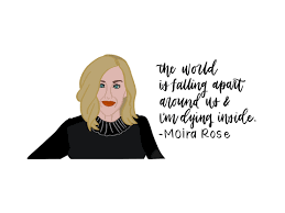 Moira Rose Quote Rose Quotes Senior Quotes Schitts Creek